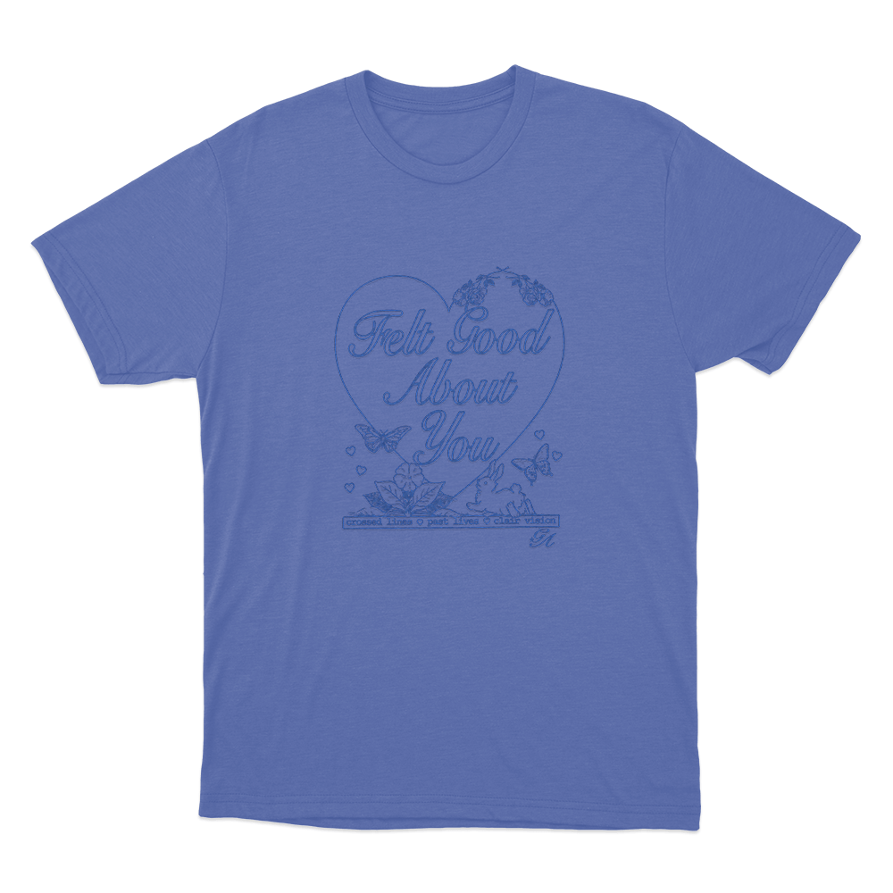 Felt Good About You Unisex T Shirt Blue Felt Good About You Unisex T Shirt Blue