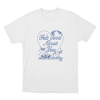 Felt Good About You Unisex T Shirt White