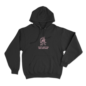 Thats Just the Way Life Goes Unisex Hoodie Black