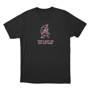 Thats Just the Way Life Goes Unisex T Shirt Black